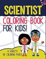 Scientist Coloring Book For Kids! A Variety Of Coloring Pages
