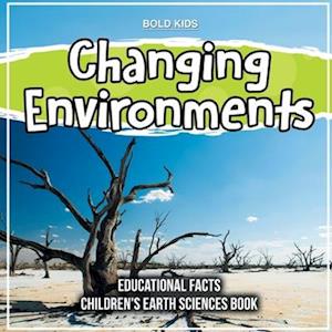 Changing Environments Educational Facts Children's Earth Sciences Book