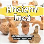 Ancient Inca Amazing And Intriguing Facts Children's History Book