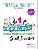 High School Mathematics Lessons to Explore, Understand, and Respond to Social Injustice