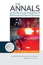 The ANNALS of the American Academy of Political and Social Science: Fatal Police Shootings: Patterns, Policy, and Prevention 
