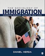 The Sociology of Immigration : Crossing Borders, Creating New Lives