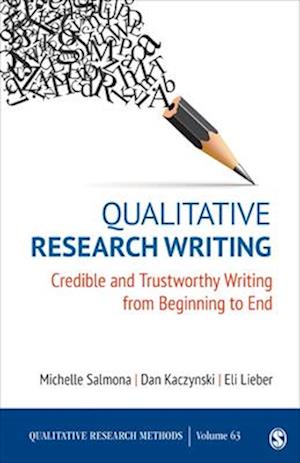 Qualitative Research Writing : Credible and Trustworthy Writing from Beginning to End