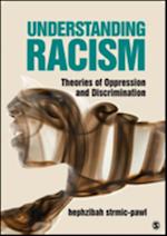 Understanding Racism : Theories of Oppression and Discrimination