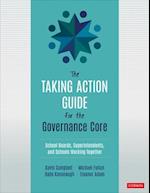 The Taking Action Guide for the Governance Core : School Boards, Superintendents, and Schools Working Together