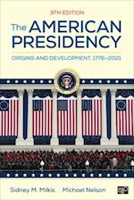 The American Presidency : Origins and Development, 1776–2021