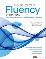 Figuring Out Fluency – Operations With Rational Numbers and Algebraic Equations : A Classroom Companion