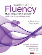 Figuring Out Fluency - Multiplication and Division With Fractions and Decimals : A Classroom Companion