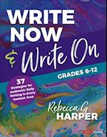 Write Now & Write On, Grades 6-12 : 37 Strategies for Authentic Daily Writing in Every Content Area