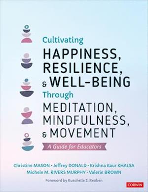 Cultivating Happiness, Resilience, and Well-Being Through Meditation, Mindfulness, and Movement