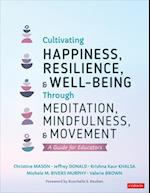 Cultivating Happiness, Resilience, and Well-Being Through Meditation, Mindfulness, and Movement