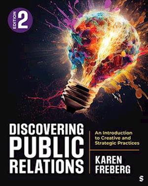 Discovering Public Relations : An Introduction to Creative and Strategic Practices