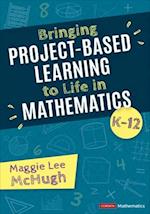 Bringing Project-Based Learning to Life in Mathematics, K-12