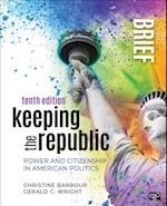 Keeping the Republic : Power and Citizenship in American Politics - Brief Edition