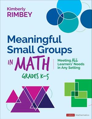 Meaningful Small Groups in Math, Grades K-5 : Meeting All Learners’ Needs in Any Setting