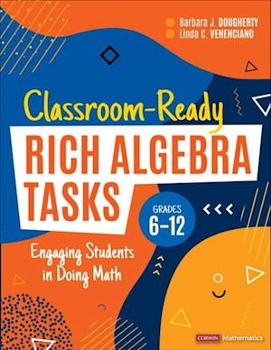 Classroom-Ready Rich Algebra Tasks, Grades 6-12