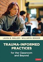 Trauma-Informed Practices for the Classroom and Beyond