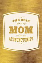 The Best Kind Of Mom Raises An Ancupuncturist