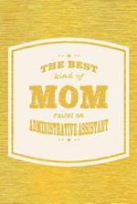 The Best Kind Of Mom Raises An Andministrative Anssistant