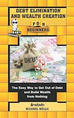 Debt Elimination and Wealth Creation for Beginners