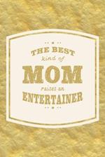 The Best Kind Of Mom Raises An Entertainer