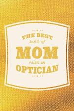 The Best Kind Of Mom Raises An Optician