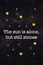 The Sun is Alone, But Still Shines