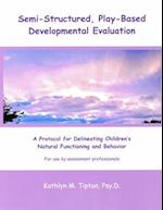 Semi-Structured, Play-Based Developmental Evaluation