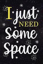 I Just Need Some Space