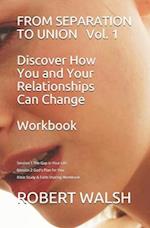 FROM SEPARATION TO UNION Vol. 1 Discover How You and Your Relationships Can Change WORKBOOK