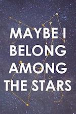 Maybe I Belong Among The Stars