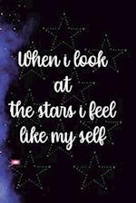 When I Look At The Stars I Feel Like My Self