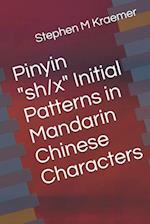 Pinyin "sh/x" Initial Patterns in Mandarin Chinese Characters