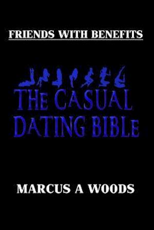 Friends With Benefits 101: The Casual Dating Bible (Men's Edition)
