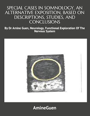 Special Cases in Somnology, an Alternative Exposition, Based on Descriptions, Studies, and Conclusions