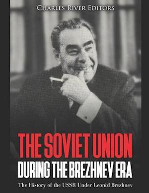 The Soviet Union during the Brezhnev Era