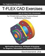 T-FLEX CAD Exercises: 200 3D Practice Drawings For T-FLEX CAD and Other Feature-Based 3D Modeling Software 