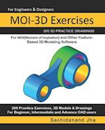 MOI-3D Exercises: 200 3D Practice Drawings For MOI(Moment of Inspiration) and Other Feature-Based 3D Modeling Software 