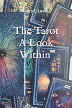 THE TAROT A LOOK WITHIN By Garry E. Lewis