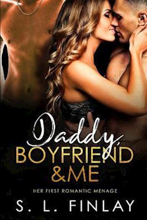 Daddy, Boyfriend & Me: Her First Romantic Menage