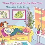 Think Right and Be the Best You - Managing Daily Stress