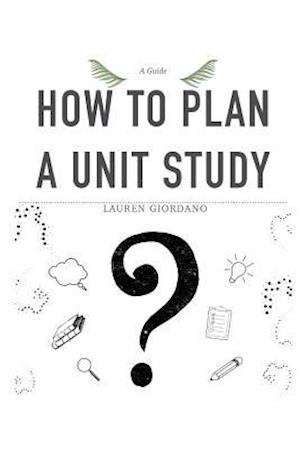 How To Plan A Unit Study