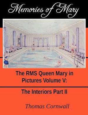 Memories of Mary: The RMS Queen Mary in Pictures Volume V