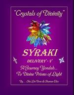 "Crystals of Divinity": SYRAKI Delivery- V ... A Journey Yondah... To Divine Prisms of Light 