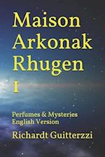 Maison Arkonak Rhugen: Perfumes & Mysteries English Version 