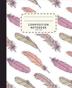 Composition Notebook: Feather Boho Style Notebook | Wide Ruled Composition Notebook For Girls | Notebook For Kids