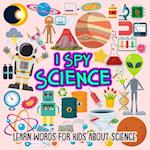 I SPY Science: Learn words for toddlers about science 
