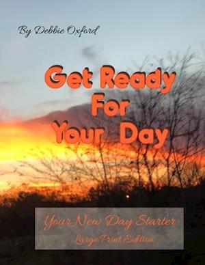 Get Ready for Your Day - Large Print