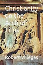 Christianity on the Arch of Titus