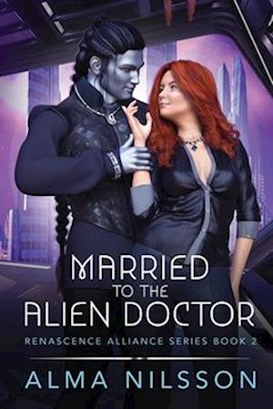 Married to the Alien Doctor: Renascence Alliance Series Book 2